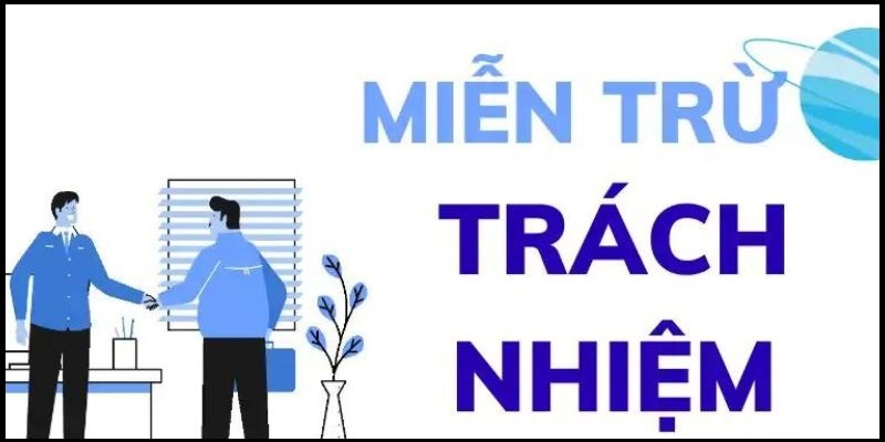 Nội dung chính sách miễn trách nhiệm tại VUA99