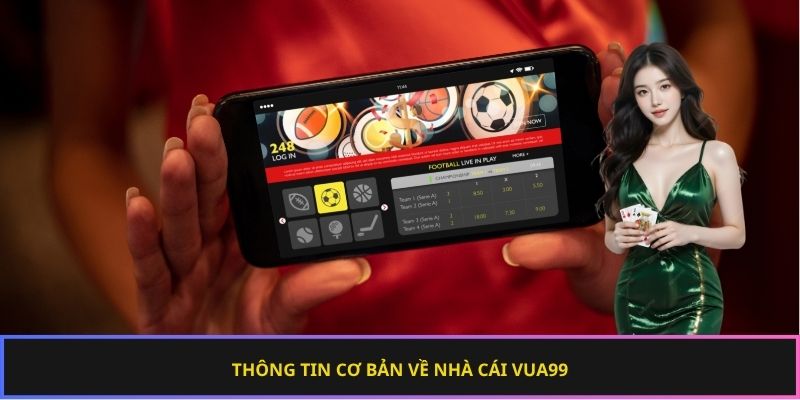 Thông tin cơ bản về nhà cái Vua99